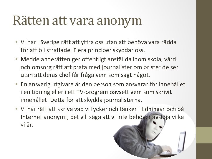 Rätten att vara anonym • Vi har i Sverige rätt att yttra oss utan