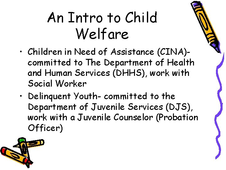 An Intro to Child Welfare • Children in Need of Assistance (CINA)committed to The
