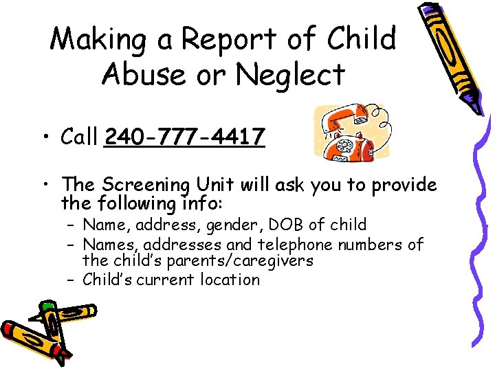 Making a Report of Child Abuse or Neglect • Call 240 -777 -4417 •