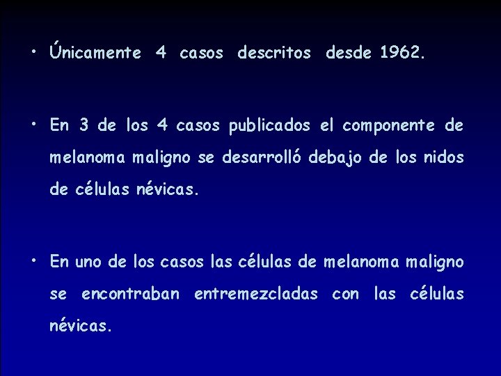  • Únicamente 4 casos descritos desde 1962. • En 3 de los 4