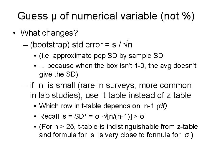 Guess µ of numerical variable (not %) • What changes? – (bootstrap) std error