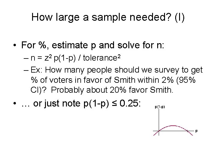 How large a sample needed? (I) • For %, estimate p and solve for