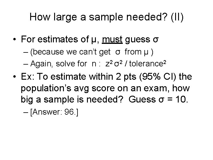 How large a sample needed? (II) • For estimates of µ, must guess σ