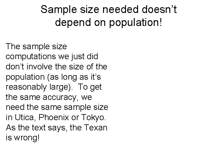 Sample size needed doesn’t depend on population! The sample size computations we just did