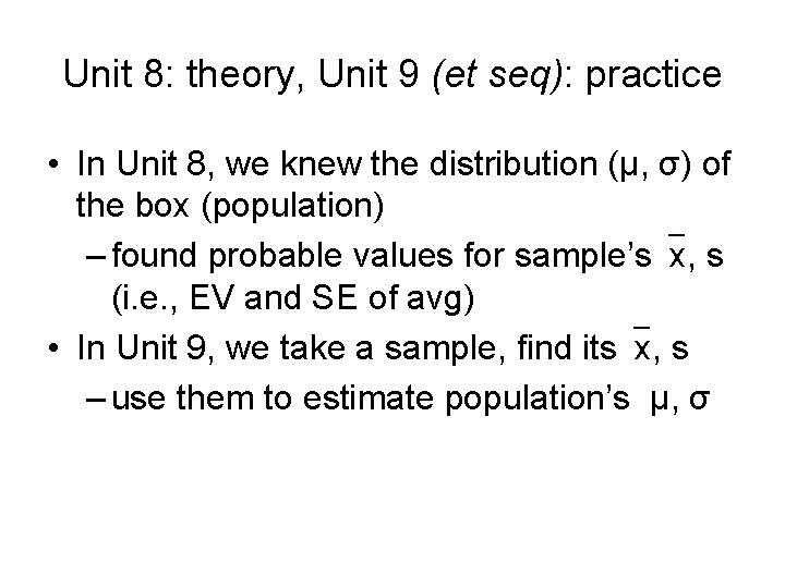 Unit 8: theory, Unit 9 (et seq): practice • In Unit 8, we knew