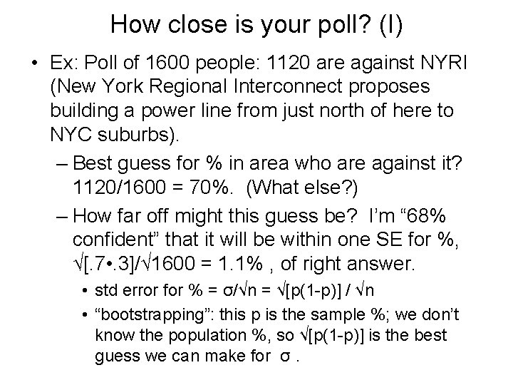 How close is your poll? (I) • Ex: Poll of 1600 people: 1120 are