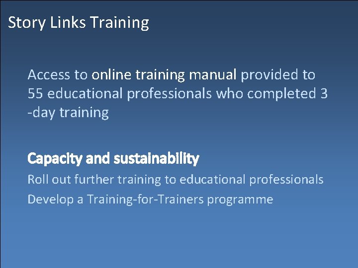 Story Links Training Access to online training manual provided to 55 educational professionals who