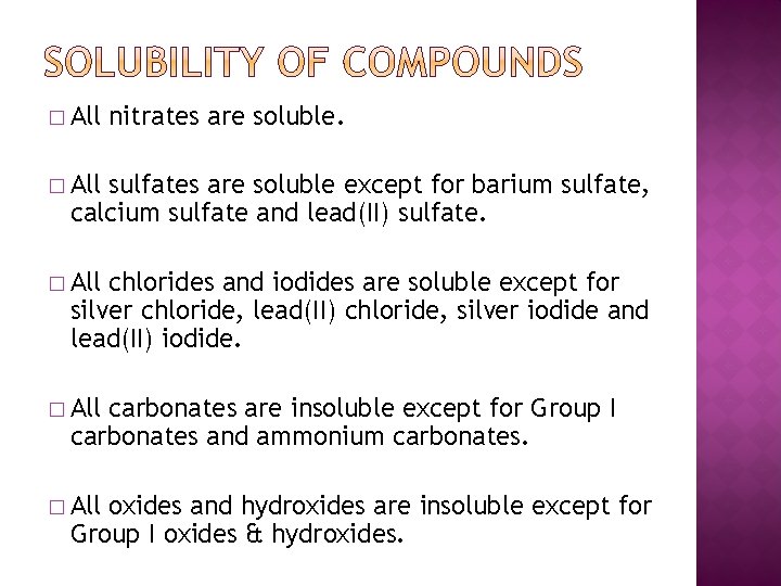 � All nitrates are soluble. � All sulfates are soluble except for barium sulfate,