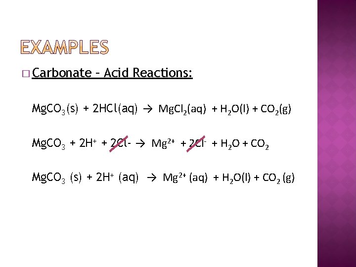 � Carbonate – Acid Reactions: Mg. CO 3(s) + 2 HCl(aq) → Mg. Cl