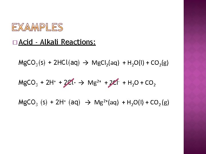 � Acid - Alkali Reactions: Mg. CO 3(s) + 2 HCl(aq) → Mg. Cl