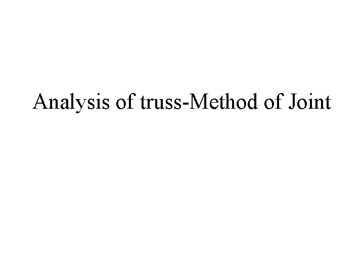 Analysis of truss-Method of Joint 