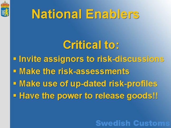 National Enablers Critical to: § Invite assignors to risk-discussions § Make the risk-assessments §