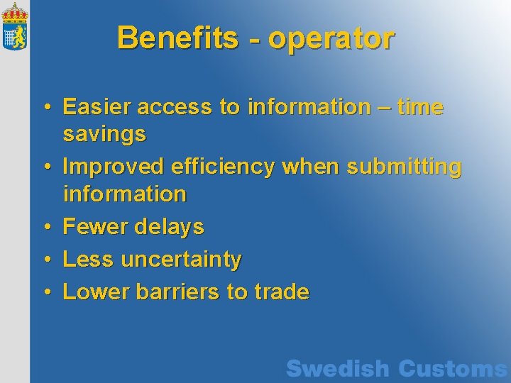 Benefits - operator • Easier access to information – time savings • Improved efficiency