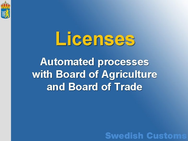 Licenses Automated processes with Board of Agriculture and Board of Trade 