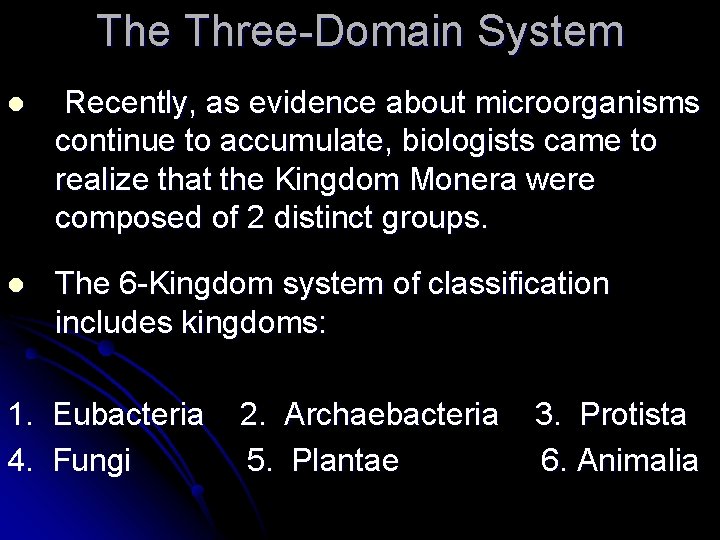 The Three-Domain System l Recently, as evidence about microorganisms continue to accumulate, biologists came