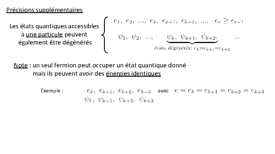 Précisions supplémentaires Les états quantiques accessibles à une particule peuvent également être dégénérés Note