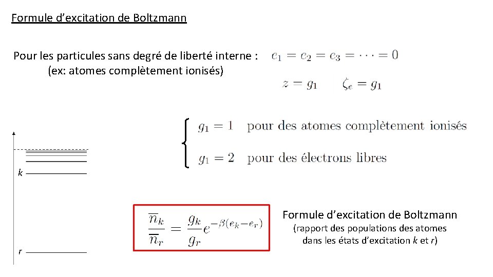 Formule d’excitation de Boltzmann Pour les particules sans degré de liberté interne : (ex: