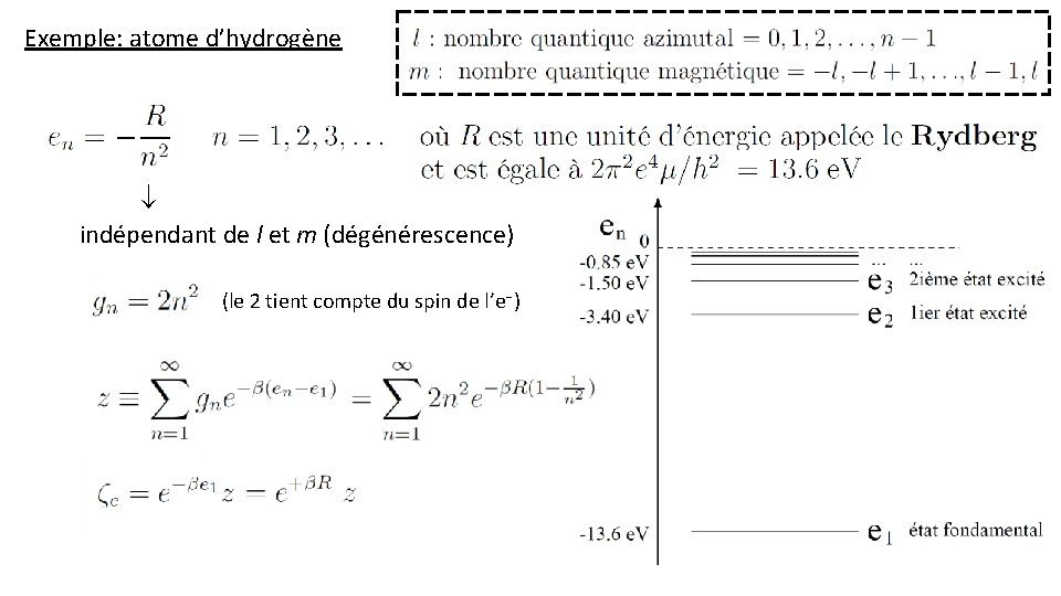 Exemple: atome d’hydrogène indépendant de l et m (dégénérescence) (le 2 tient compte du