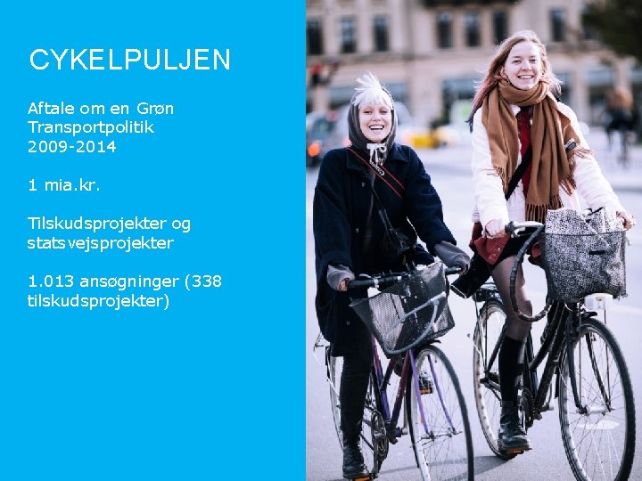CYKELPULJEN Aftale om en Grøn Transportpolitik 2009 -2014 1 mia. kr. Tilskudsprojekter og statsvejsprojekter