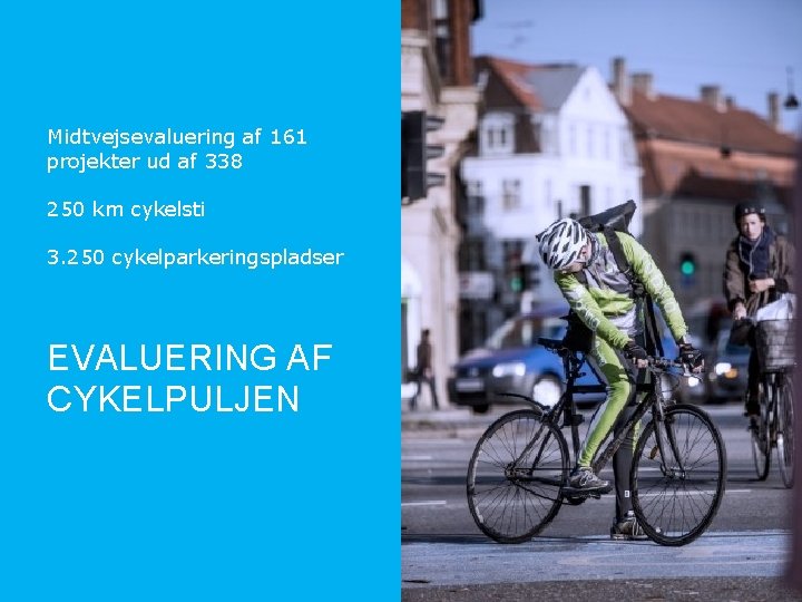 Midtvejsevaluering af 161 projekter ud af 338 250 km cykelsti 3. 250 cykelparkeringspladser EVALUERING