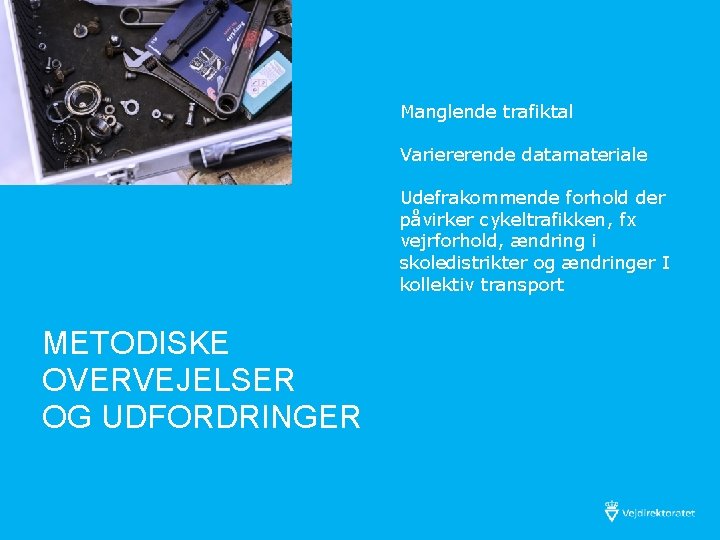 Manglende trafiktal Variererende datamateriale Udefrakommende forhold der påvirker cykeltrafikken, fx vejrforhold, ændring i skoledistrikter