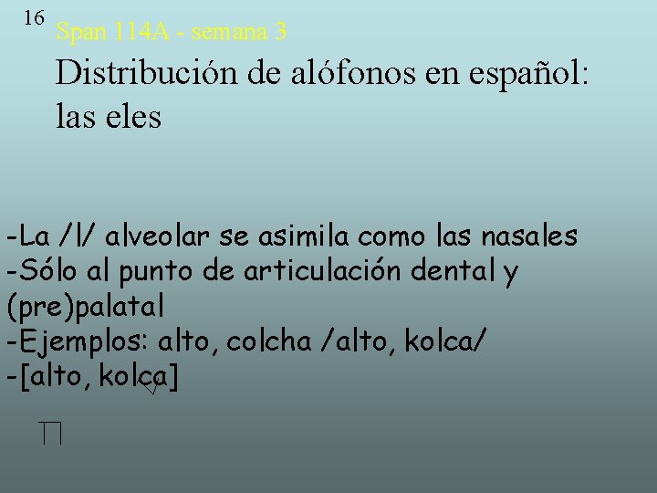 16 Span 114 A - semana 3 Distribución de alófonos en español: las eles