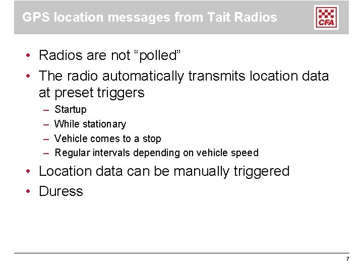 GPS location messages from Tait Radios • Radios are not “polled” • The radio GPS location messages from Tait Radios • Radios are not “polled” • The radio