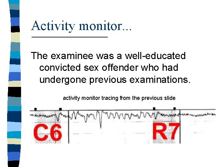 Activity monitor. . . The examinee was a well-educated convicted sex offender who had