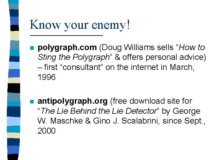 Know your enemy! n polygraph. com (Doug Williams sells “How to Sting the Polygraph”