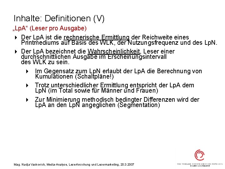 Inhalte: Definitionen (V) „Lp. A“ (Leser pro Ausgabe) 4 Der Lp. A ist die