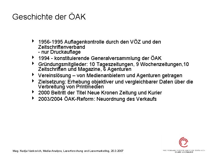 Geschichte der ÖAK 4 1956 -1995 Auflagenkontrolle durch den VÖZ und den Zeitschriftenverband -