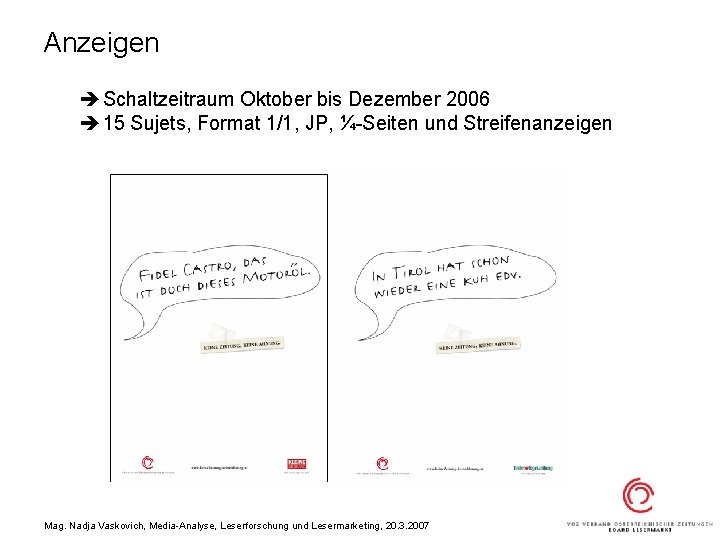 Anzeigen è Schaltzeitraum Oktober bis Dezember 2006 è 15 Sujets, Format 1/1, JP, ¼-Seiten