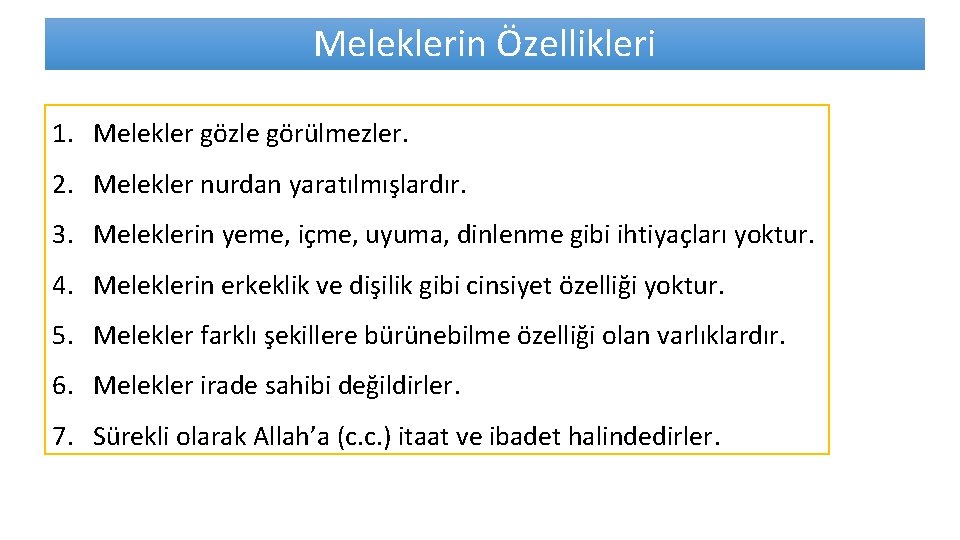Meleklerin Özellikleri 1. Melekler gözle görülmezler. 2. Melekler nurdan yaratılmışlardır. 3. Meleklerin yeme, içme, Meleklerin Özellikleri 1. Melekler gözle görülmezler. 2. Melekler nurdan yaratılmışlardır. 3. Meleklerin yeme, içme,