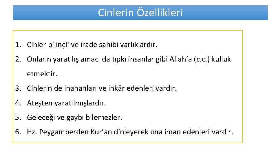 Cinlerin Özellikleri 1. Cinler bilinçli ve irade sahibi varlıklardır. 2. Onların yaratılış amacı da Cinlerin Özellikleri 1. Cinler bilinçli ve irade sahibi varlıklardır. 2. Onların yaratılış amacı da