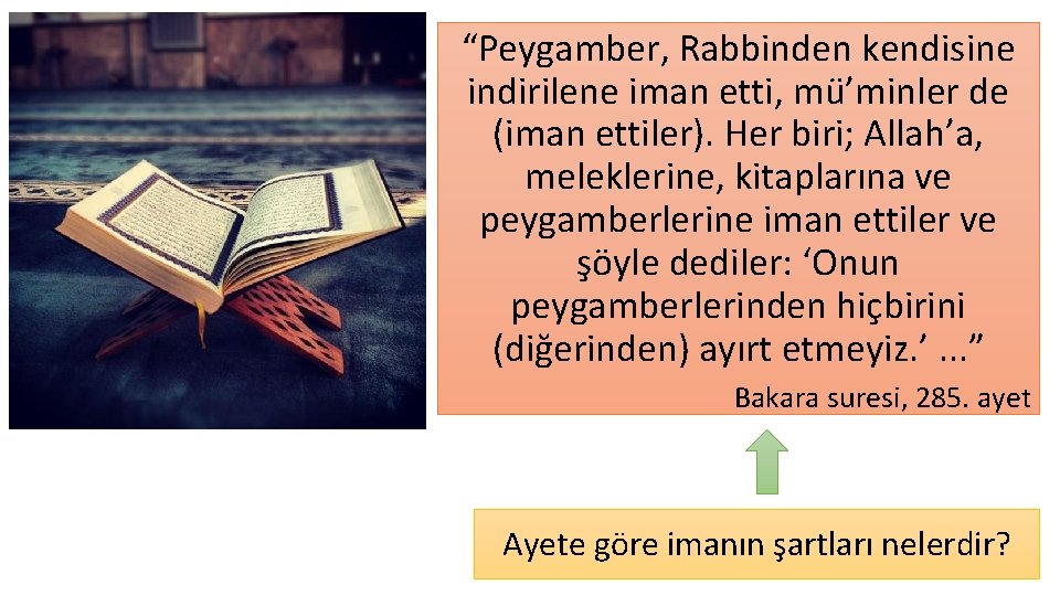 “Peygamber, Rabbinden kendisine indirilene iman etti, mu ’minler de (iman ettiler). Her biri; Allah’a, “Peygamber, Rabbinden kendisine indirilene iman etti, mu ’minler de (iman ettiler). Her biri; Allah’a,