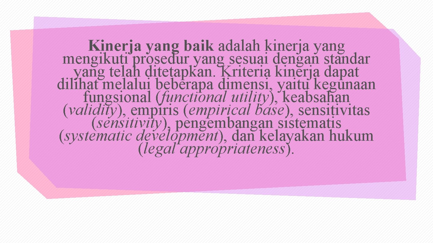 Kinerja yang baik adalah kinerja yang mengikuti prosedur yang sesuai dengan standar yang telah