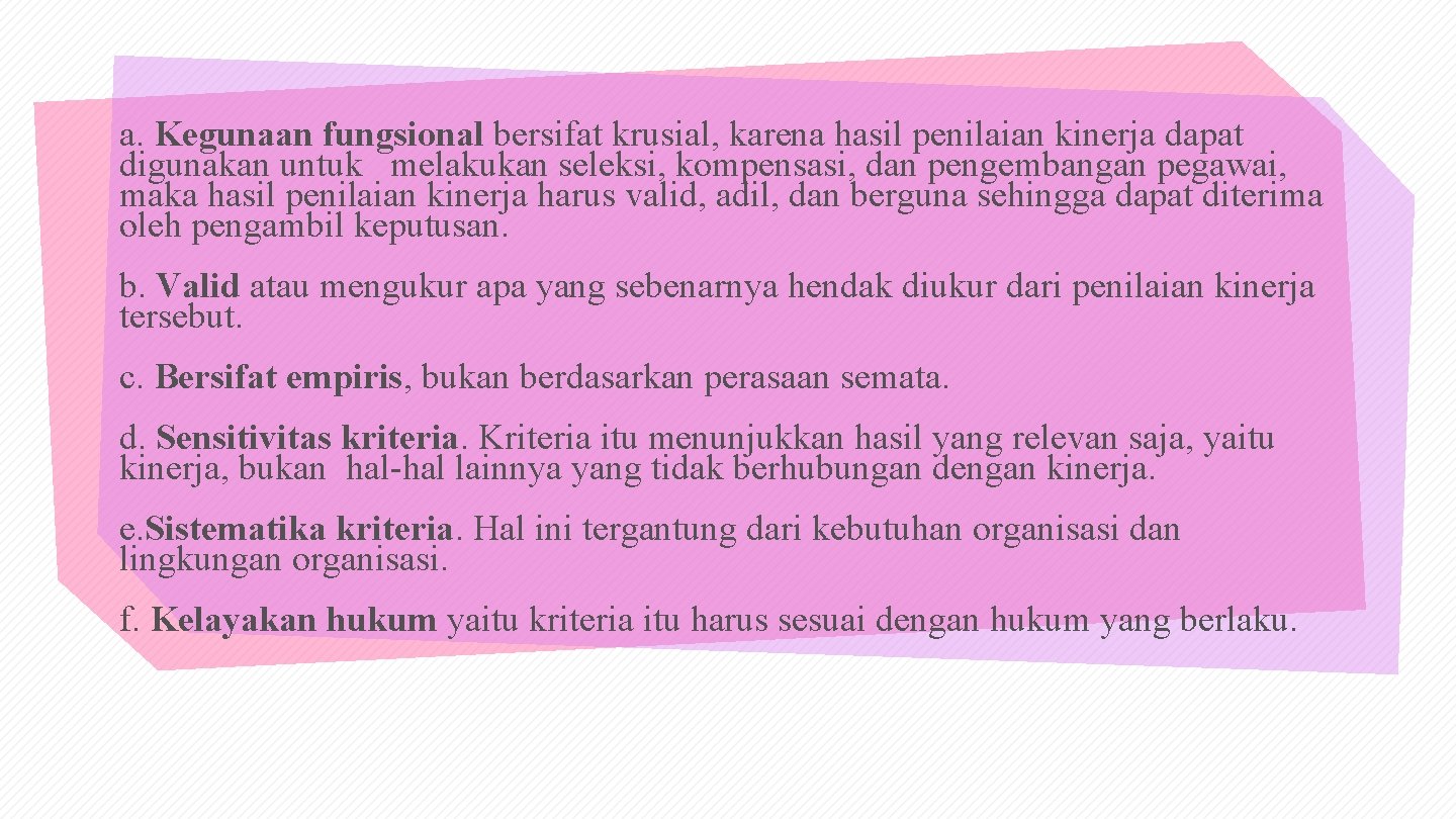 a. Kegunaan fungsional bersifat krusial, karena hasil penilaian kinerja dapat digunakan untuk melakukan seleksi,