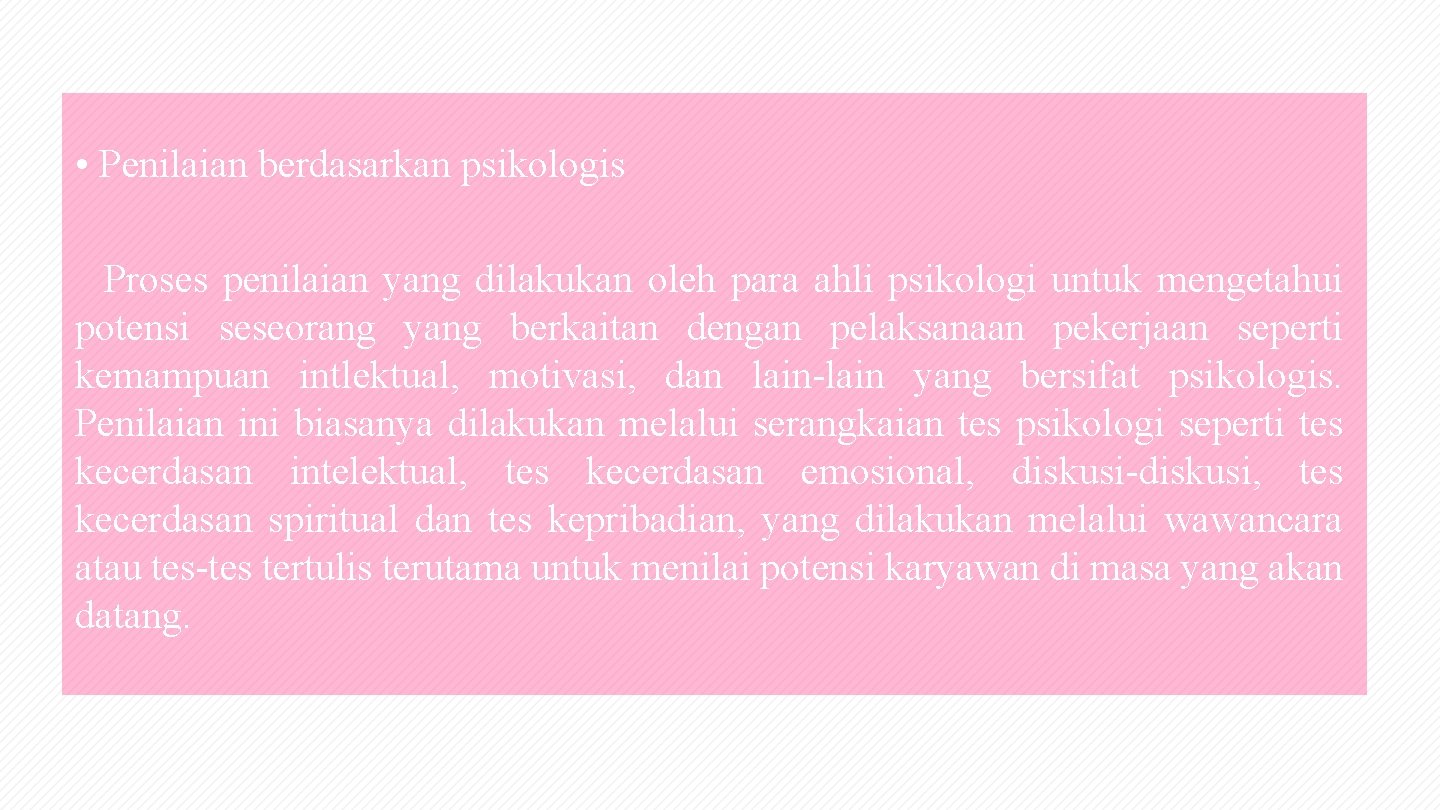  • Penilaian berdasarkan psikologis Proses penilaian yang dilakukan oleh para ahli psikologi untuk