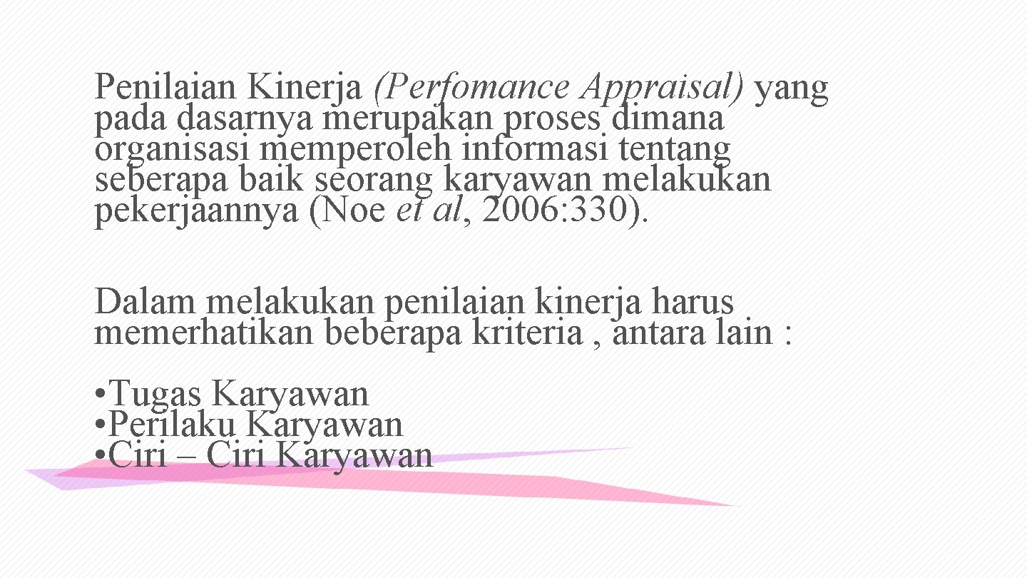 Penilaian Kinerja (Perfomance Appraisal) yang pada dasarnya merupakan proses dimana organisasi memperoleh informasi tentang