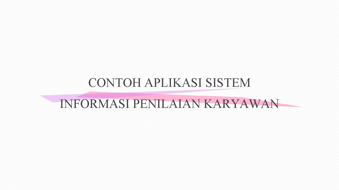 CONTOH APLIKASI SISTEM INFORMASI PENILAIAN KARYAWAN 
