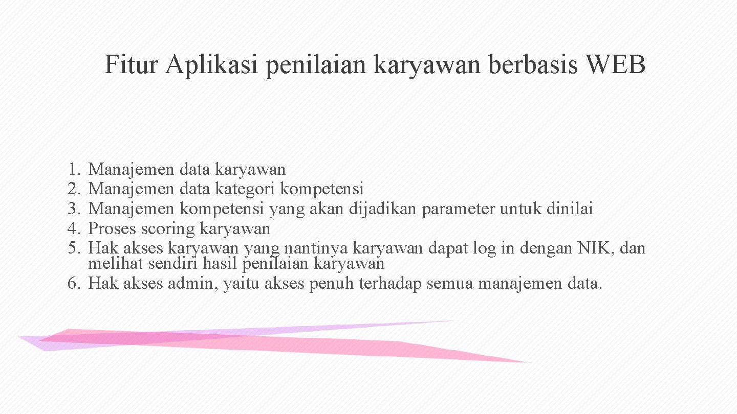 Fitur Aplikasi penilaian karyawan berbasis WEB 1. 2. 3. 4. 5. Manajemen data karyawan