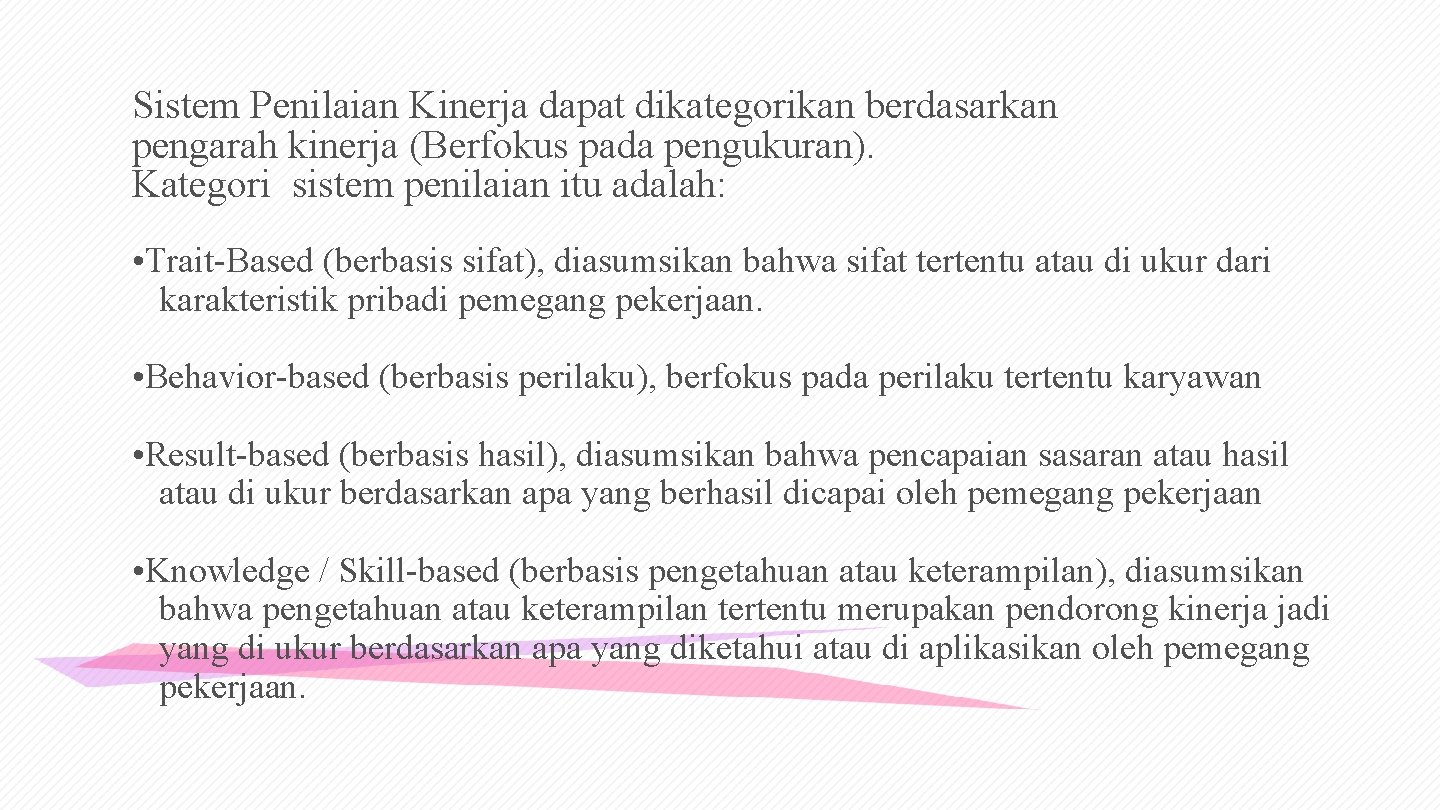 Sistem Penilaian Kinerja dapat dikategorikan berdasarkan pengarah kinerja (Berfokus pada pengukuran). Kategori sistem penilaian