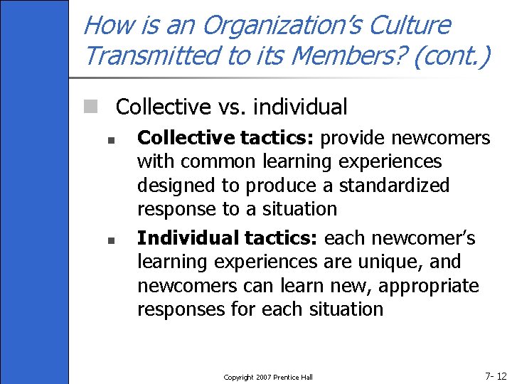 How is an Organization’s Culture Transmitted to its Members? (cont. ) n Collective vs.