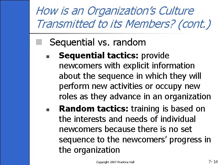 How is an Organization’s Culture Transmitted to its Members? (cont. ) n Sequential vs.