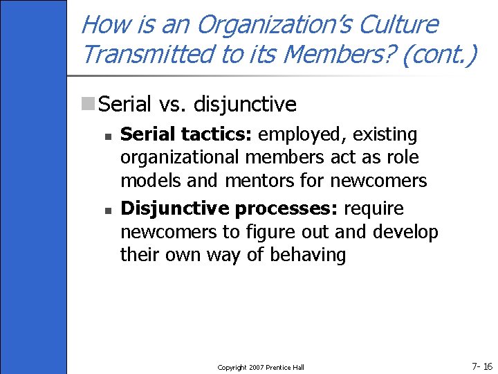 How is an Organization’s Culture Transmitted to its Members? (cont. ) n Serial vs.