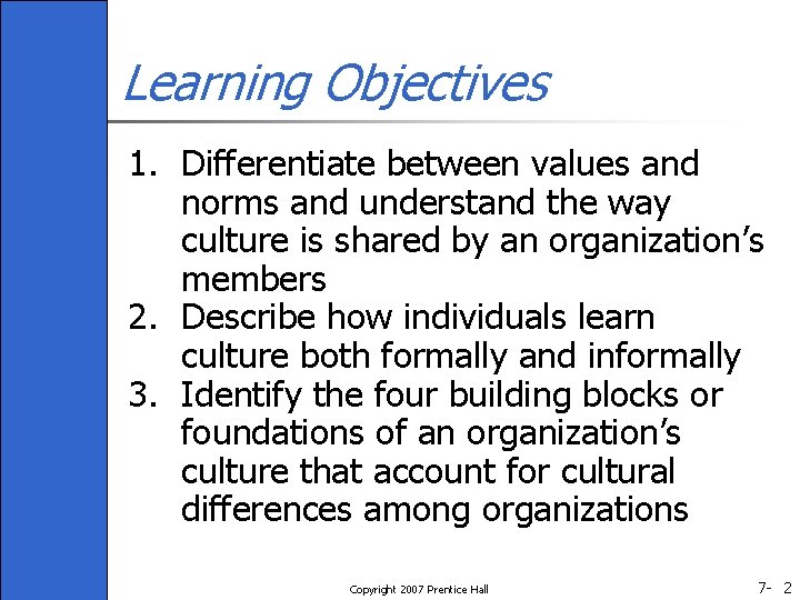 Learning Objectives 1. Differentiate between values and norms and understand the way culture is