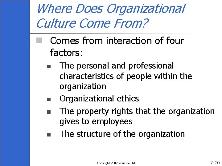 Where Does Organizational Culture Come From? n Comes from interaction of four factors: n