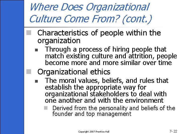 Where Does Organizational Culture Come From? (cont. ) n Characteristics of people within the