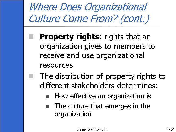 Where Does Organizational Culture Come From? (cont. ) n Property rights: rights that an