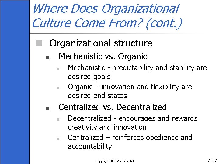 Where Does Organizational Culture Come From? (cont. ) n Organizational structure n Mechanistic vs.